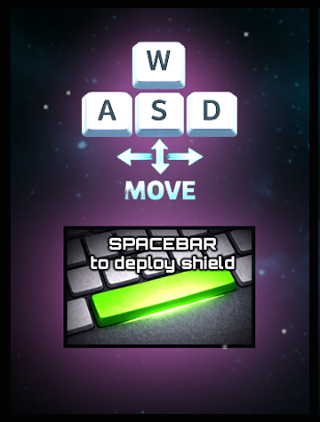 Use WASD or arrow keys to move, Spacebar to deploy shield